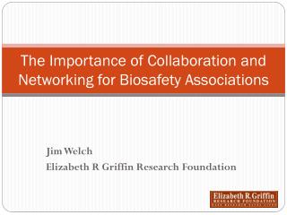 The Importance of Collaboration and Networking for Biosafety Associations