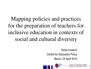 Vanja Ivosevic Centre for Education Policy Becici, 24 April 2010