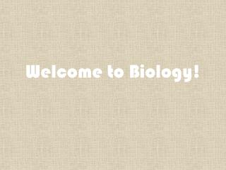 Welcome to Biology!