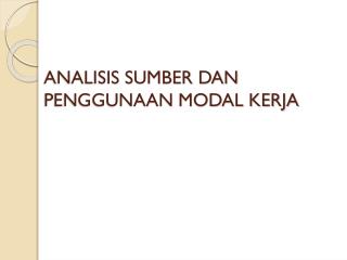 PPT - ANALISIS SUMBER DAN PENGGUNAAN MODAL KERJA PowerPoint ...