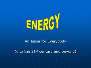 An Issue for Everybody (into the 21 st century and beyond)