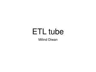 ETL tube