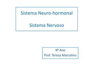 Sistema Neuro-hormonal Sistema Nervoso