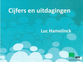 Cijfers en uitdagingen Luc Hamelinck