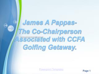 James A Pappas- The Co-Chairperson Associated with CCFA Golfing Getaway