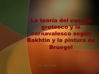 La teoría del cuerpo grotesco y lo carnavalesco según Bakhtin y la pintura de Bruegel