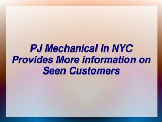 PJ Mechanical In NYC Provides More information on Seen Customers