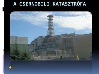 A CSERNOBILI KATASZTR ó FA