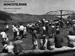 Borbély Szilárd NINCSTELENEK Már elment a Mesijás ? Kalligram Könyvkiadó, 2013