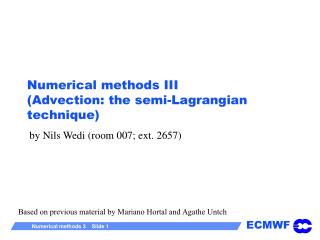 Numerical methods III (Advection: the semi-Lagrangian technique)