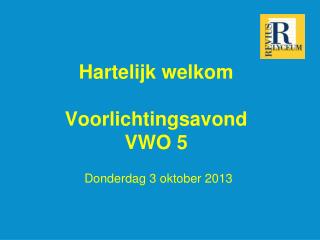 Hartelijk welkom Voorlichtingsavond VWO 5