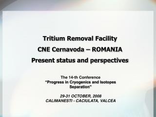 Tritium Removal Facility CNE Cernavoda – ROMANIA Present status and perspectives