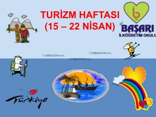 TURİZM HAFTASI (15 – 22 NİSAN)