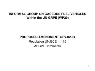 INFORMAL GROUP ON GASEOUS FUEL VEHICLES Within the UN GRPE (WP29)