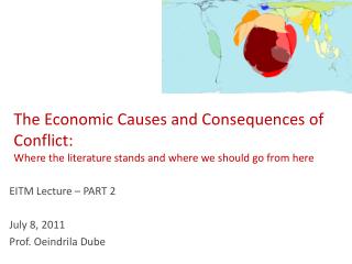 EITM Lecture – PART 2 July 8, 2011 Prof. Oeindrila Dube