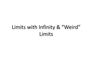 Limits with Infinity &amp; “Weird” Limits