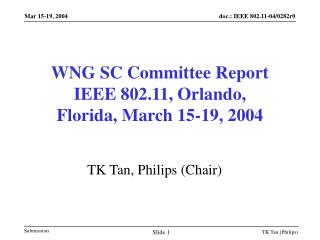 WNG SC Committee Report IEEE 802.11, Orlando, Florida, March 15-19, 2004