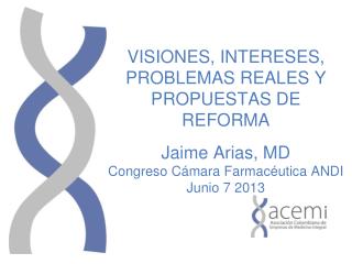 VISIONES, INTERESES, PROBLEMAS REALES Y PROPUESTAS DE REFORMA