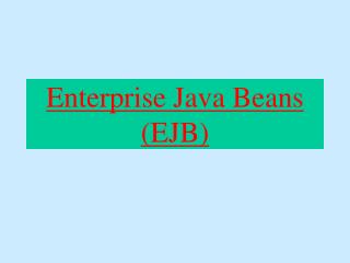 Enterprise Java Beans (EJB)