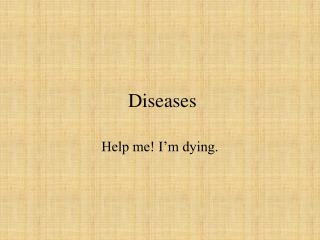 Diseases