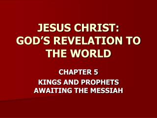 JESUS CHRIST: GOD’S REVELATION TO THE WORLD