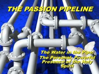 The Water in the Pipe: The Personal, Powerful Presence of the Holy Spirit