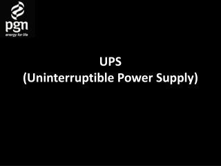 UPS (Uninterruptible Power Supply)