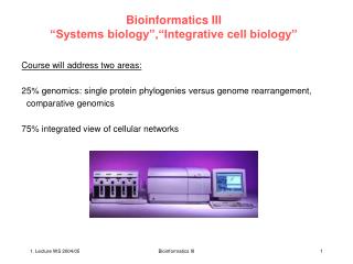 Bioinformatics III “Systems biology”,“Integrative cell biology”