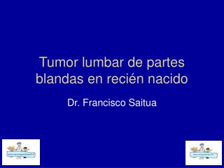 Tumor lumbar de partes blandas en recién nacido