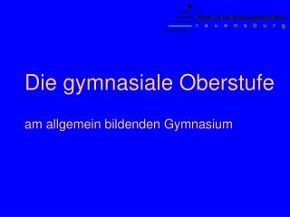 Die gymnasiale Oberstufe am allgemein bildenden Gymnasium