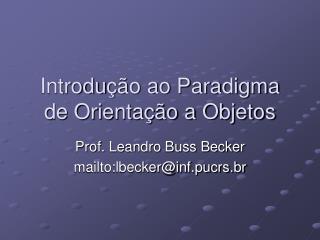 Introdu ção ao Paradigma de Orientação a Objetos