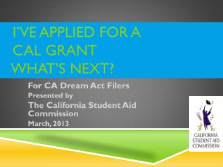 I’ve Applied for a Cal Grant What’s Next?