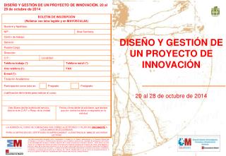 DISEÑO Y GESTIÓN DE UN PROYECTO DE INNOVACIÓN 20 al 28 de octubre de 2014