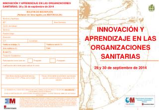 INNOVACIÓN Y APRENDIZAJE EN LAS ORGANIZACIONES SANITARIAS 29 y 30 de septiembre de 2014