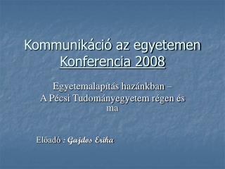 Kommunikáció az egyetemen Konferencia 2008