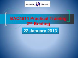 BAC4614 Practical Training 2 nd Briefing