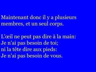 Maintenant donc il y a plusieurs membres, et un seul corps.