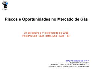 Riscos e Oportunidades no Mercado de Gás 31 de janeiro e 1º de fevereiro de 2005