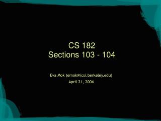 CS 182 Sections 103 - 104