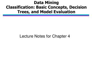 Data Mining Classification: Basic Concepts, Decision Trees, and Model Evaluation