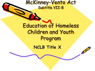 McKinney-Vento Act Subtitle VII-B Education of Homeless Children and Youth Program