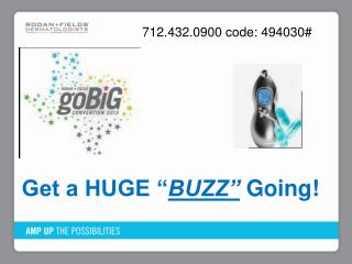 Get a HUGE “ BUZZ” Going!
