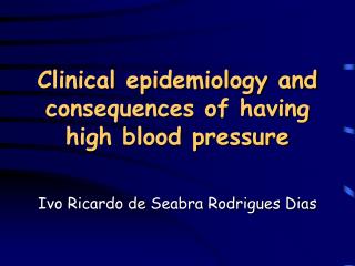 Clinical epidemiology and consequences of having high blood pressure