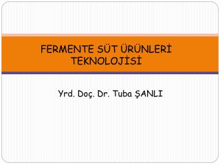FERMENTE SÜT ÜRÜNLERİ TEKNOLOJİSİ