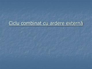 Ciclu combinat cu ardere externă