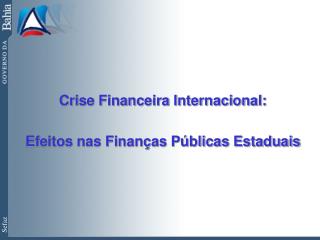 Crise Financeira Internacional: Efeitos nas Finanças Públicas Estaduais