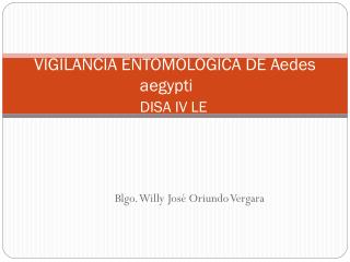 VIGILANCIA ENTOMOLOGICA DE Aedes aegypti	 DISA IV LE