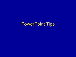 PowerPoint Tips