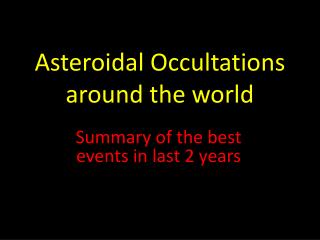Asteroidal Occultations around the world