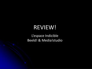 REVIEW! L’espace Indicible Beeld! &amp; Media!studio